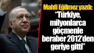 Mahfi Eğilmez yazdı: “Türkiye, milyonlarca göçmenle beraber 2012’den geriye gitti”