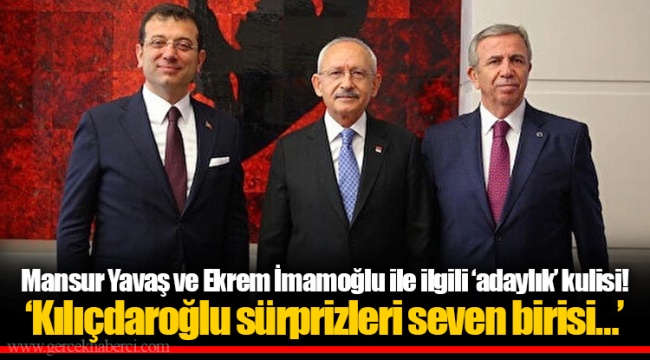 Mansur Yavaş ve Ekrem İmamoğlu ile ilgili ‘adaylık’ kulisi! ‘Kılıçdaroğlu sürprizleri seven birisi…’