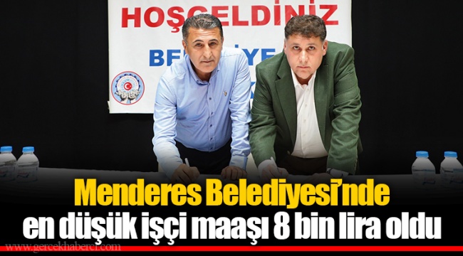 Menderes Belediyesi’nde en düşük işçi maaşı 8 bin lira oldu
