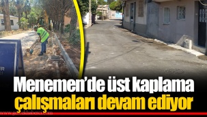 Menemen’de üst kaplama çalışmaları devam ediyor