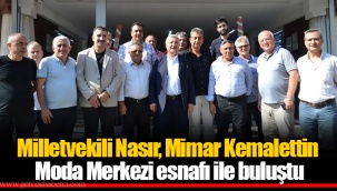 Milletvekili Nasır, Mimar Kemalettin Moda Merkezi esnafı ile buluştu
