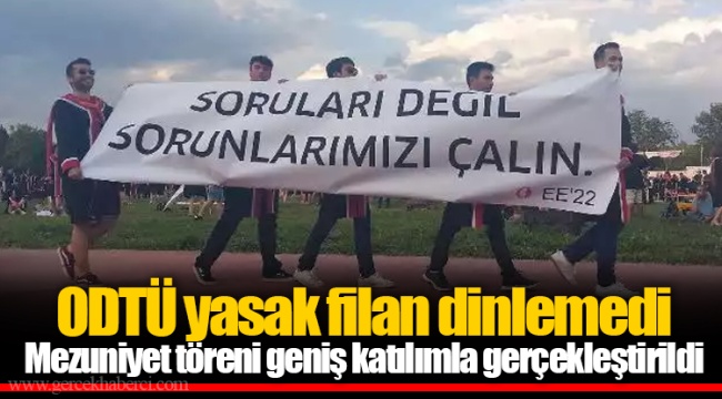 ODTÜ yasak filan dinlemedi Mezuniyet töreni geniş katılımla gerçekleştirildi