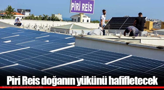 Piri Reis doğanın yükünü hafifletecek
