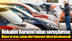 Rekabet Kurumu’ndan soruşturma: İkinci el araç satan dört internet sitesi incelenecek