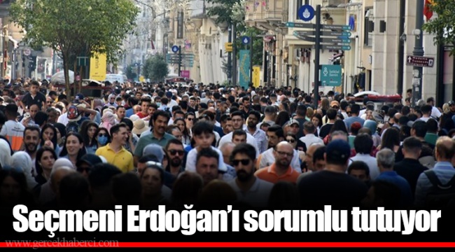 Seçmeni Erdoğan’ı sorumlu tutuyor