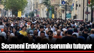 Seçmeni Erdoğan’ı sorumlu tutuyor