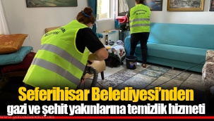 Seferihisar Belediyesi’nden gazi ve şehit yakınlarına temizlik hizmeti