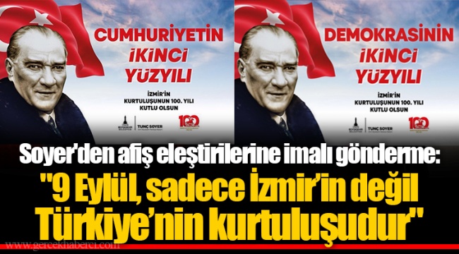 Soyer&#039;den afiş eleştirilerine imalı gönderme: &quot;9 Eylül, sadece İzmir’in değil Türkiye’nin kurtuluşudur&quot;