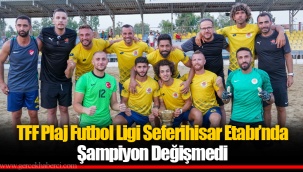 TFF Plaj Futbol Ligi Seferihisar Etabı’nda Şampiyon Değişmedi