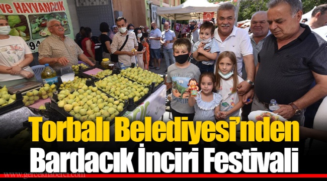 Torbalı Belediyesi’nden Bardacık İnciri Festivali