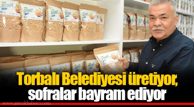 Torbalı Belediyesi üretiyor, sofralar bayram ediyor