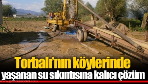 Torbalı’nın köylerinde yaşanan su sıkıntısına kalıcı çözüm