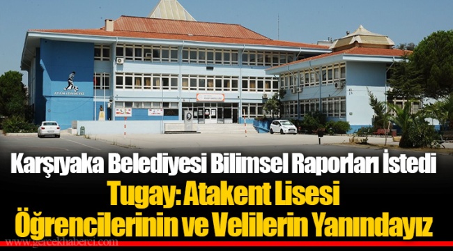 Tugay: Atakent Lisesi Öğrencilerinin ve Velilerin Yanındayız