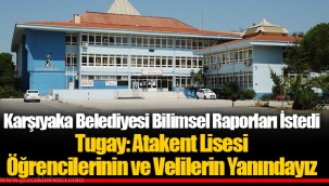 Tugay: Atakent Lisesi Öğrencilerinin ve Velilerin Yanındayız