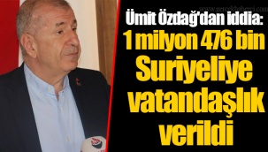 Ümit Özdağ'dan iddia: 1 milyon 476 bin Suriyeliye vatandaşlık verildi