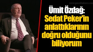 Ümit Özdağ: Sedat Peker'in anlattıklarının doğru olduğunu biliyorum