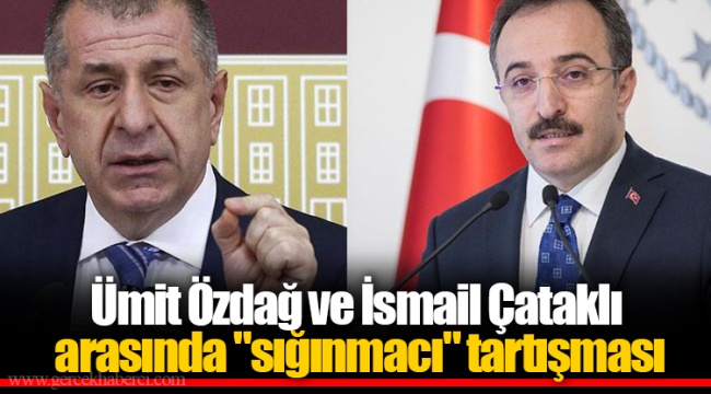 Ümit Özdağ ve İsmail Çataklı arasında "sığınmacı" tartışması