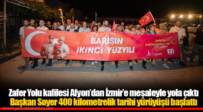 Zafer Yolu kafilesi Afyon’dan İzmir’e meşaleyle yola çıktı