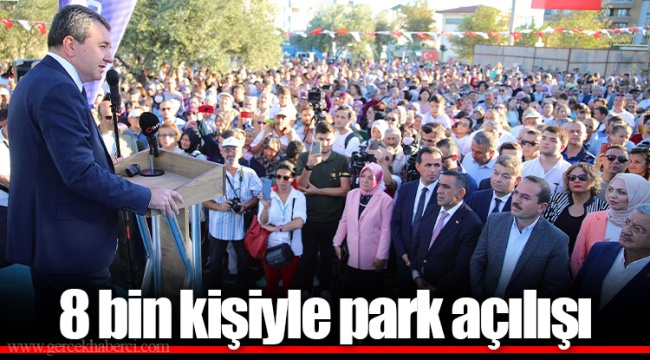 8 bin kişiyle park açılışı