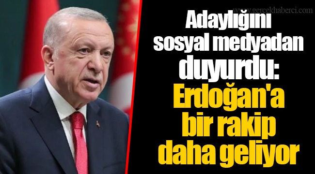 Adaylığını sosyal medyadan duyurdu: Erdoğan'a bir rakip daha geliyor