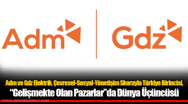 Adm ve Gdz Elektrik, Çevresel-Sosyal-Yönetişim Skoruyla Türkiye Birincisi, “Gelişmekte Olan Pazarlar”da Dünya Üçüncüsü