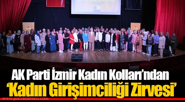 AK Parti İzmir Kadın Kolları’ndan ‘Kadın Girişimciliği Zirvesi’