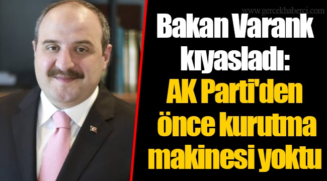 Bakan Varank kıyasladı: AK Parti'den önce kurutma makinesi yoktu