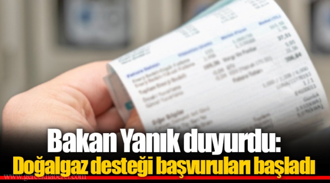Bakan Yanık duyurdu: Doğalgaz desteği başvuruları başladı