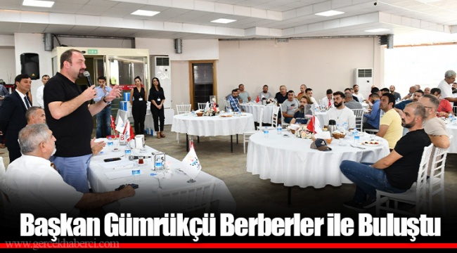 Başkan Gümrükçü Berberler ile Buluştu