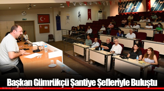 Başkan Gümrükçü Şantiye Şefleriyle Buluştu