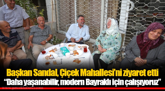 Başkan Sandal, Çiçek Mahallesi’ni ziyaret etti “Daha yaşanabilir, modern Bayraklı için çalışıyoruz”