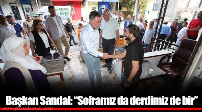 Başkan Sandal: “Soframız da derdimiz de bir”