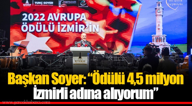 Başkan Soyer: “Ödülü 4,5 milyon İzmirli adına alıyorum”