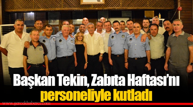 Başkan Tekin, Zabıta Haftası’nı personeliyle kutladı