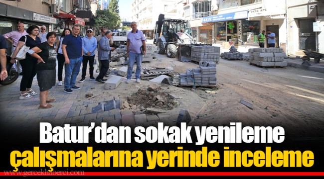 Batur’dan sokak yenileme çalışmalarına yerinde inceleme