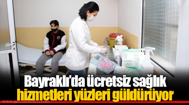 Bayraklı’da ücretsiz sağlık hizmetleri yüzleri güldürüyor