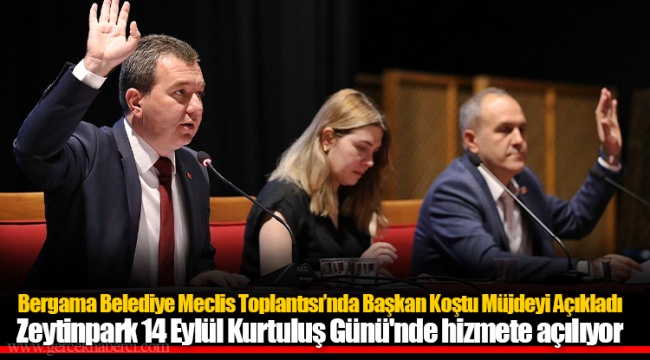Bergama Belediye Meclis Toplantısı’nda Başkan Koştu Müjdeyi Açıkladı