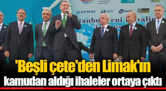 'Beşli çete'den Limak'ın kamudan aldığı ihaleler ortaya çıktı