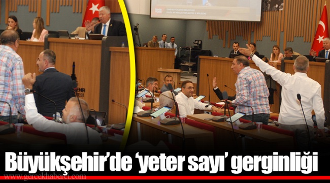 Büyükşehir'de 'yeter sayı' gerginliği