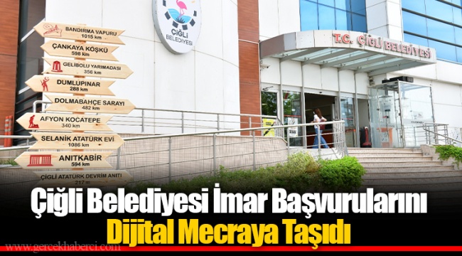 Çiğli Belediyesi İmar Başvurularını Dijital Mecraya Taşıdı