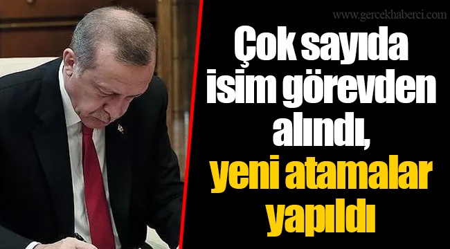 Çok sayıda isim görevden alındı, yeni atamalar yapıldı