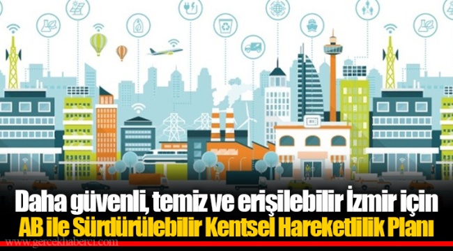 Daha güvenli, temiz ve erişilebilir İzmir için