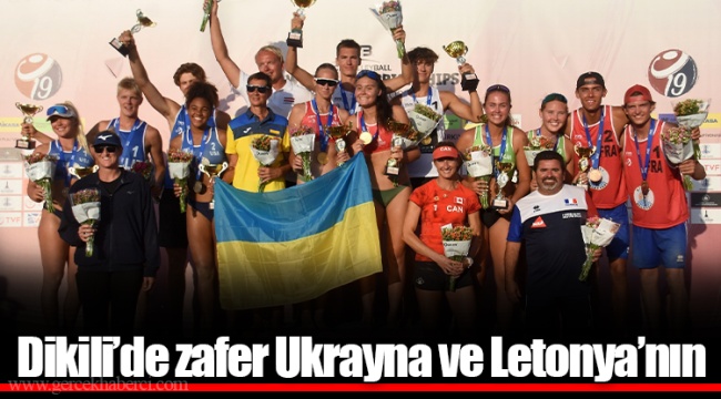 Dikili’de zafer Ukrayna ve Letonya’nın