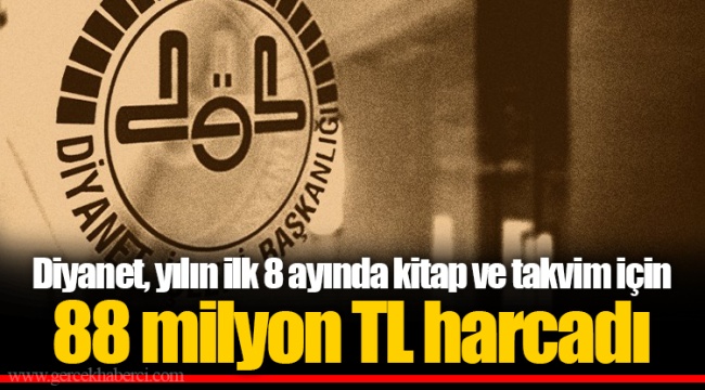 Diyanet, yılın ilk 8 ayında kitap ve takvim için 88 milyon TL harcadı