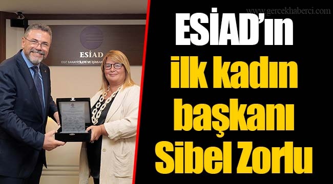 ESİAD’ın ilk kadın başkanı Sibel Zorlu