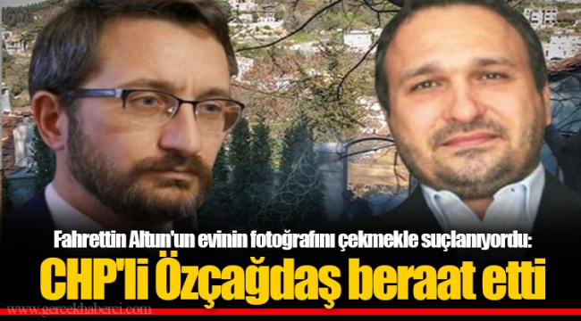 Fahrettin Altun'un evinin fotoğrafını çekmekle suçlanıyordu: CHP'li Özçağdaş beraat etti