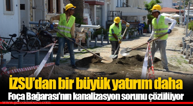 Foça Bağarası’nın kanalizasyon sorunu çözülüyor