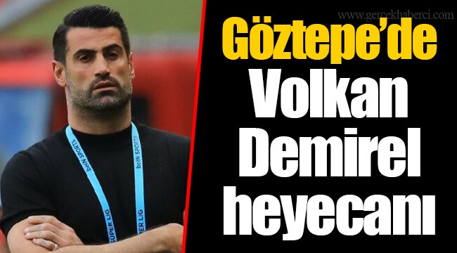 Göztepe’de Volkan Demirel heyecanı
