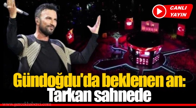 Gündoğdu'da beklenen an: Tarkan sahnede