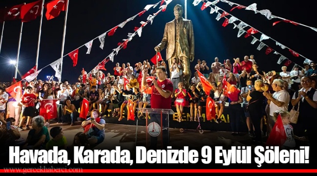 Havada, Karada, Denizde 9 Eylül Şöleni!